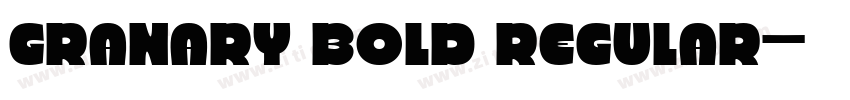 Granary Bold Regular字体转换 Granary Bold Regular字体转换